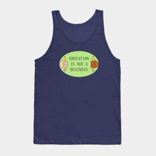 Education Is Not A Business - De Commodify School Tank Top